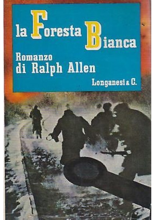 LA FORESTA BIANCA di Ralph Allen – romanzo II guerra mondiale - 1969 Longanesi