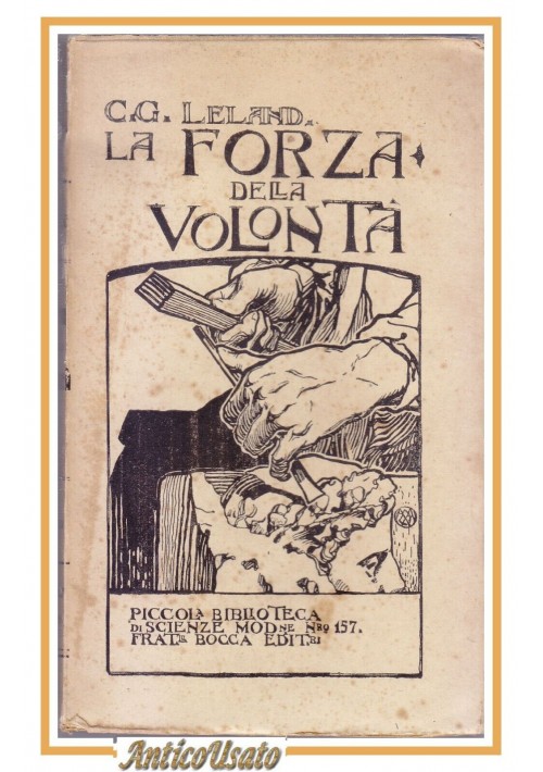 LA FORZA DELLA VOLONTA' di Leland 1921 libro filosofia metodo manuale psicologia