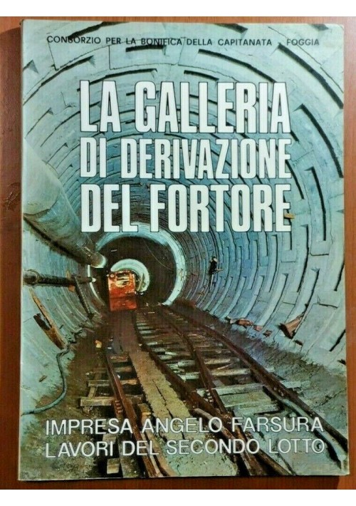 LA GALLERIA DI DERIVAZIONE DEL FORTORE bonifica della Capitanata Acquedotto 1970