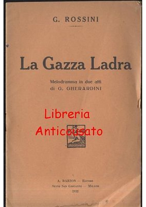 LA GAZZA LADRA di G. Rossini 1932 libretto d'opera - A. Barion - A. Gherardini