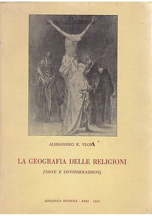 LA GEOGRAFIA DELLE RELIGIONI note e considerazioni di Alessandro K. Vlora 1969