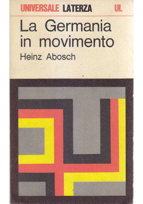 LA GERMANIA IN MOVIMENTO di Heinz Abosch 1969 Laterza  collana universale