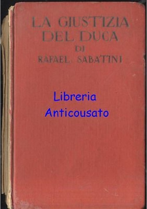 LA GIUSTIZIA DEL DUCA di Rafael Sabatini 1934 Sonzogno