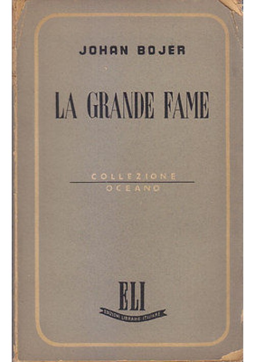 LA GRANDE FAME di Johan Bojer  1945 Edizioni Librarie Italiane 