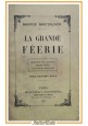 LA GRANDE FEERIE di Maurice Maeterlinck 1929 Bibliotheque Charpentier Libro