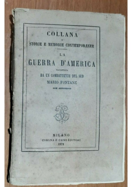 LA GUERRA D'AMERICA RACCONTATA DA UN COMBATTENTE DEL SUD 1871 Libro antico