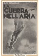 LA GUERRA NELL'ARIA di De Bernardis 1935 Mediolanum Libro aeroplani aerea I W W