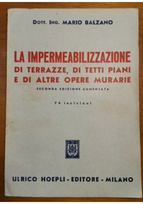 LA IMPERMEABILIZZAZIONE DI TERRAZZE TETTI PIANI ALTRE OPERE MURARIE Balzano 1954