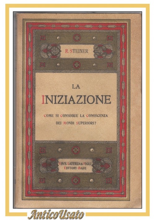ESAURITO - LA INIZIAZIONE di Rudolph Steiner 1926 Laterza libro esoterismo L' Rodolfo