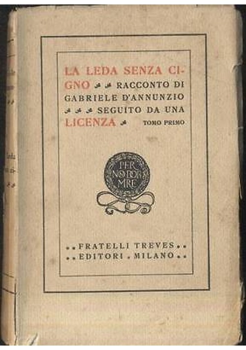 LA LEDA SENZA CIGNO di Gabriele D'Annunzio Volume I - Treves II edizione 1927