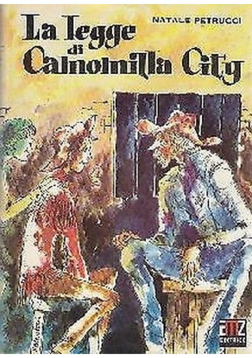 LA LEGGE DI CAMOMILLA CITY di Natale Petrucci - AMZ 1971 - Illustrato Marantonio