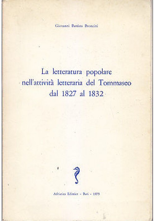 LA LETTERATURA POPOLARE NELLA ATTIVITÀ LETTERARIA DEL TOMMASEO di Bronzini 1975 