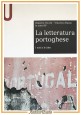 esaurito - LA LETTERATURA PORTOGHESE di Roberto Vecchi Vincenzo Russo 2017 Le Monnier Libro