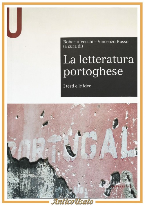 LA LETTERATURA PORTOGHESE di Roberto Vecchi Vincenzo Russo 2017 Le Monnier Libro