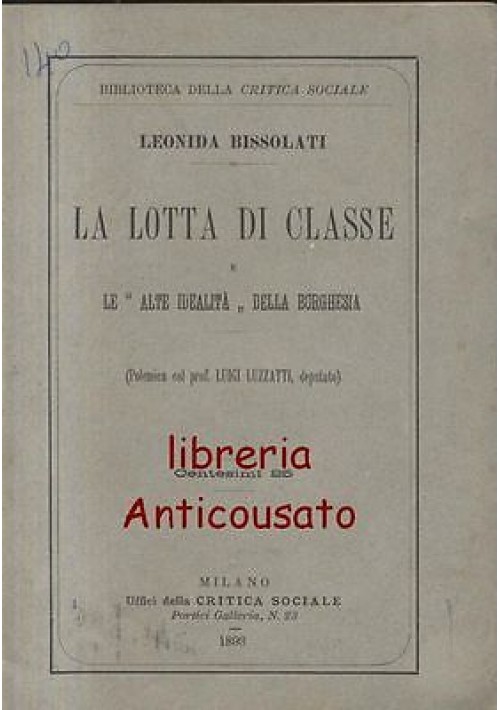 LA LOTTA DI CLASSE E LE ALTE IDEALITA' DELLA BORGHESIA di Leonida Bissolati 1893