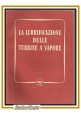 LA LUBRIFICAZIONE DELLE TURBINE A VAPORE Shell libro manuale illustrato anni '60