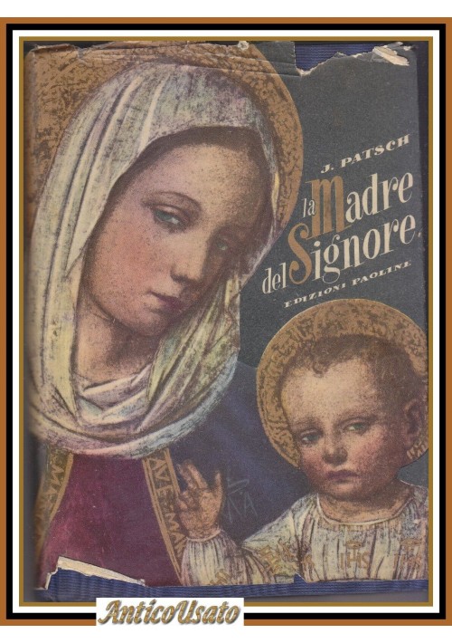 LA MADRE DEL SIGNORE di Joseph Patsch 1955 Edizioni Paoline Libro Madonna Maria