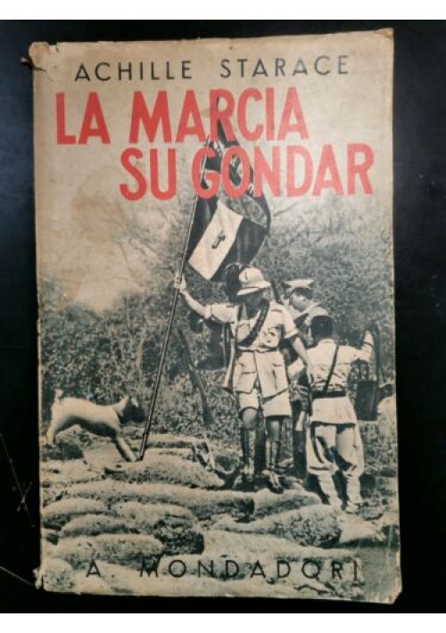LA MARCIA SU GONDAR di Achille Starace 1937 Mondadori Africa orientale Etiopia