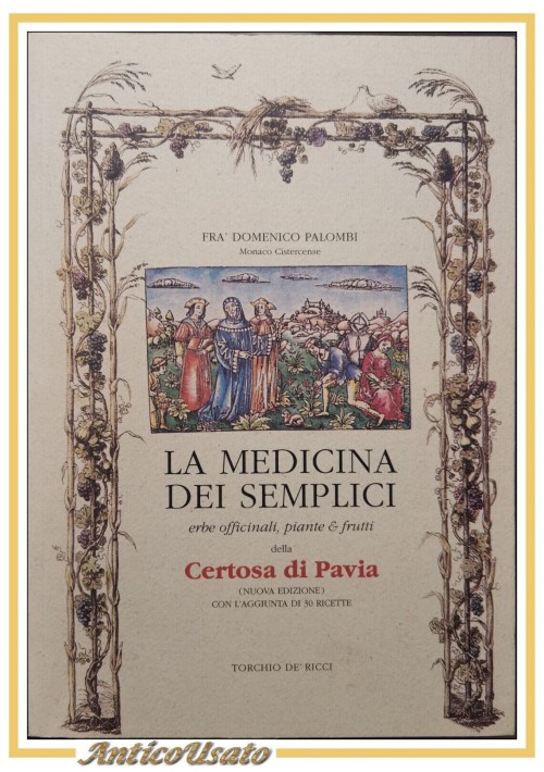 ESAURITO  - LA MEDICINA DEI SEMPLICI erbe officinali piante e frutti Certosa di Pavia Libro