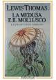 LA MEDUSA E IL MOLLUSCO appunti di un biologo Lewis Thomas 1982 Club del Lbro