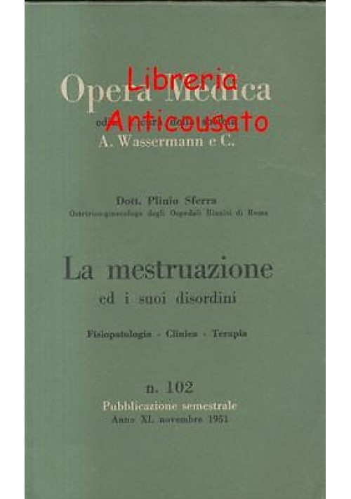 LA MESTRUAZIONE ED I SUOI DISORDINI di Plinio Sferra - Opera medica Wassermann