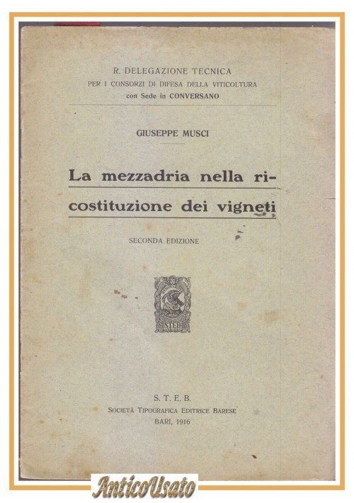 LA MEZZADRIA NELLA RICOSTITUZIONE DEI VIGNETI di Giuseppe Musci 1916 STEB Bari