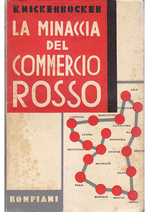 LA MINACCIA DEL COMMERCIO ROSSO di H.R Knickerbocker 1932  Valentino Bompiani 