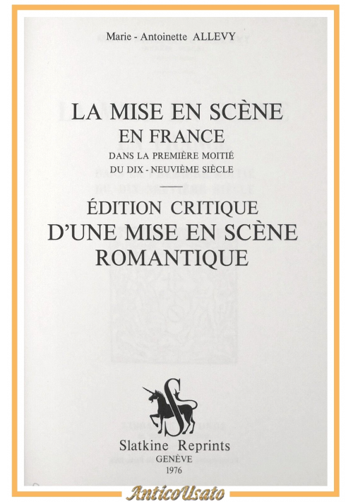 LA MISE EN SCENE FRANCE di Marie Antoinette Allevy 1976 Slatkine Reprints Libro