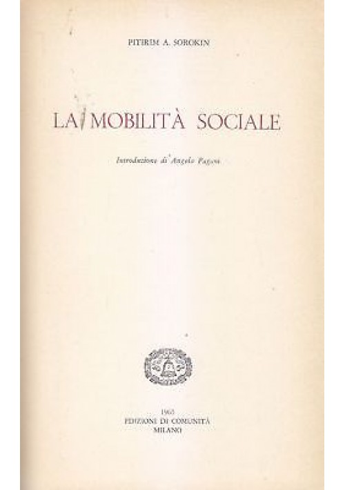 LA MOBILITÀ SOCIALE di Pitirim Sorokin.  Edizioni di Comunità, Milano 1965, Clas