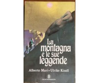 LA MONTAGNA E LE SUE LEGGENDE di Alberto Mari Ulrike Kindl 1988 Mondadori Libro