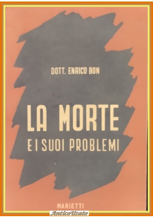 LA MORTE E I SUOI PROBLEMI di Enrico Bon 1948 Marietti  Libro