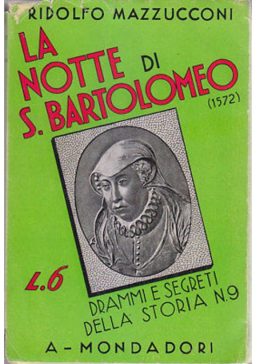 LA NOTTE DI S.BARTOLOMEO 1572 Ridolfo Mazzucconi 1933 Mondadori drammi storia