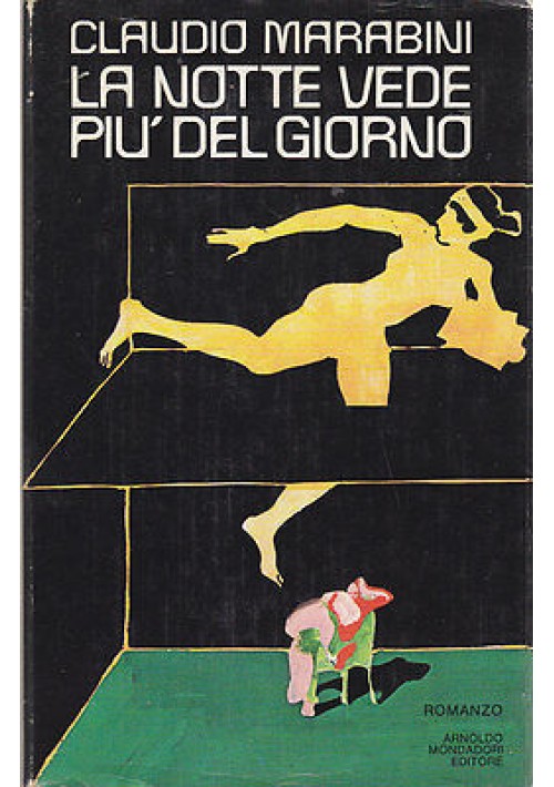 LA NOTTE VEDE PIU' DEL GIORNO - Claudio Marabini 1978  Mondadori I edizione