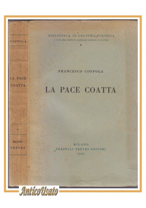 LA PACE COATTA di Francesco Coppola 1929 Treves libro fascismo cultura fascista
