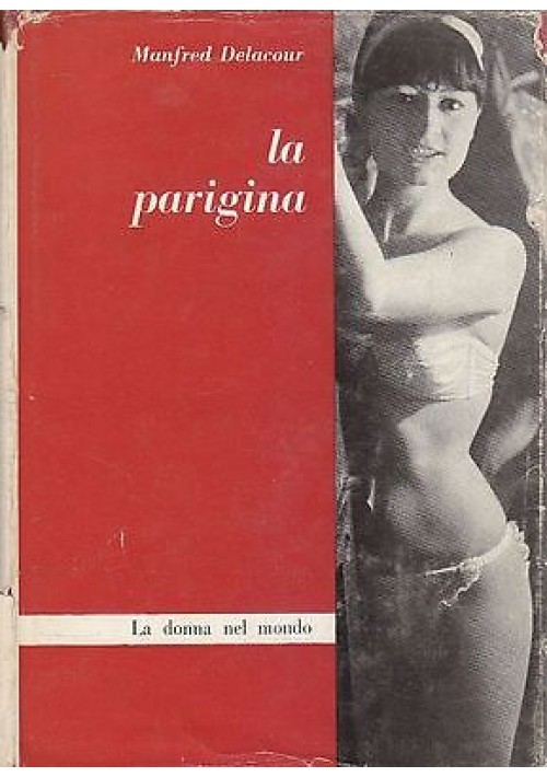 LA PARIGINA di Manfred Delacour 1962 la donna nel mondo etnografia moderna 