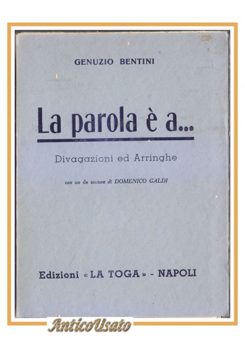 LA PAROLA È A di Genuzio Bentini divagazioni arringhe 1943 la toga libro diritto