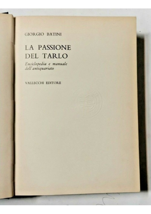 LA PASSIONE DEL TARLO enciclopedia manuale antiquariato di Giorgio Batini libro
