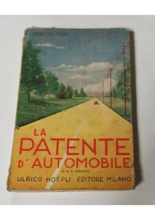 LA PATENTE D'AUTOMOBILE 2° e 3° grado di Ernesto Tron 1957 Hoepli libro manuale