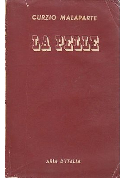 LA PELLE di Curzio Malaparte marzo 1950 Aria d Italia Editore libro romanzo 