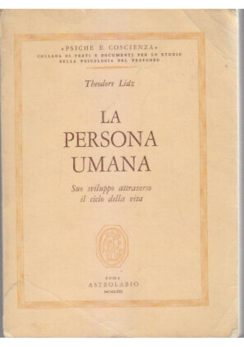 La Persona Umana suo sviluppo attraverso il ciclo della vita di Theodore Lidz 1971