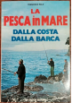 LA PESCA IN MARE dalla costa dalla barca di Francisco Sala 1979 De Vecchi libro