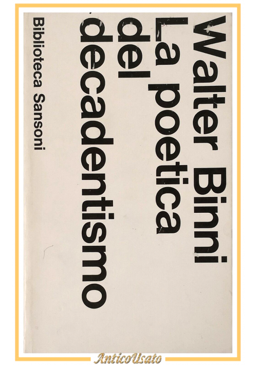 LA POETICA DEL DECADENTISMO di Walter Binni 1968 Sansoni Libro