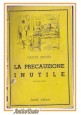 LA PRECAUZIONE INUTILE di Marcel Proust Romanzo 1944 Jandi editori Libro Romanzo