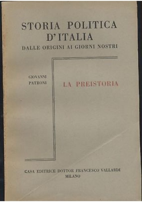 LA PREISTORIA 2 volumi Giovanni Patroni 1951 STORIA POLITICA ITALIA Vallardi *