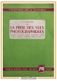 LA PRISE DES VUES PHOTOGRAPHIQUES di Cuisinier 1950 Paul Montel libro fotografia