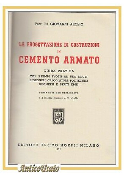LA PROGETTAZIONE DI COSTRUZIONI IN CEMENTO ARMATO Arosio 1952 Hoepli libro guida