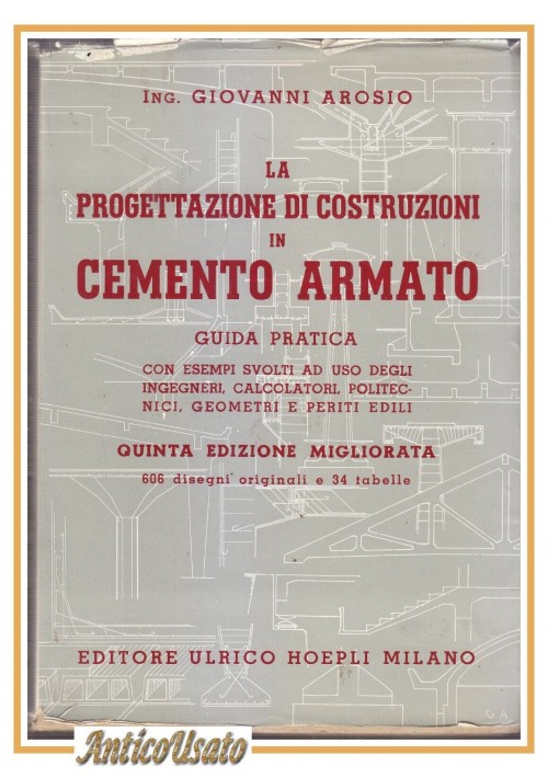 LA PROGETTAZIONE DI COSTRUZIONI IN CEMENTO ARMATO Arosio 1961 Hoepli libro guida