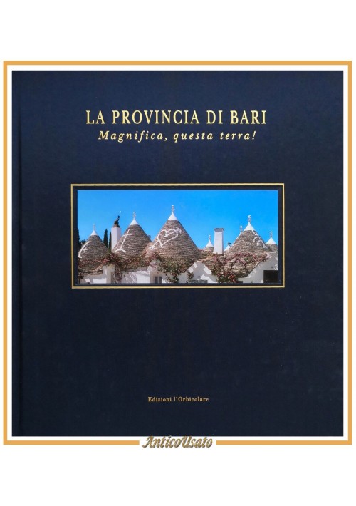 LA PROVINCIA DI BARI di Clara Gelao 2010 Edizioni l'Orbicolare Libro seta