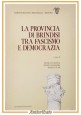 LA PROVINCIA DI BRINDISI TRA FASCISMO E DEMOCRAZIA 1979 Grafischena Libro Stasi