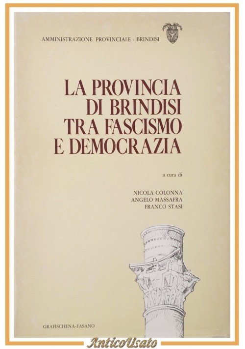 LA PROVINCIA DI BRINDISI TRA FASCISMO E DEMOCRAZIA 1979 Grafischena Libro Stasi